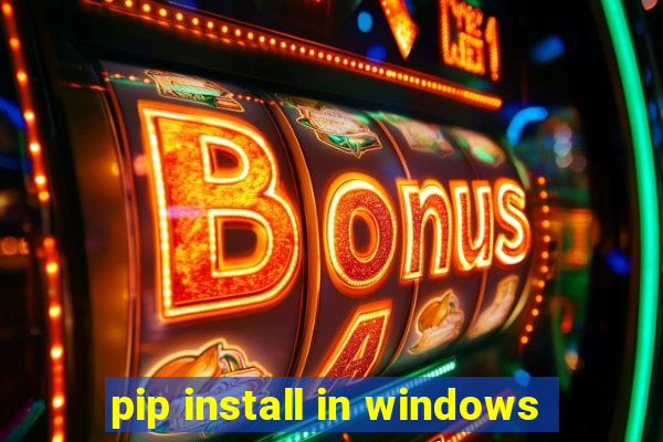 pip install in windows